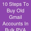 10 Steps To Buy Old Gmail Accounts In Bulk (PVA