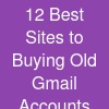 12 Best Sites to Buying Old Gmail Accounts Instantly