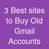 3 Best sites to Buy Old Gmail Accounts