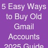 5 Easy Ways to Buy Old Gmail Accounts (2025 Guide)