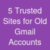 5 Trusted Sites for Old Gmail Accounts