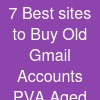 7 Best sites to Buy Old Gmail Accounts (PVA & Aged)