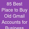 85 Best Place to Buy Old Gmail Accounts for Business and Marketing