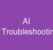 AI Troubleshooting