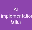 AI implementation failur