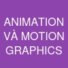 ANIMATION VÀ MOTION GRAPHICS