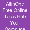 All-in-One Free Online Tools Hub: Your Complete Solution for Everyday Digital Tasks