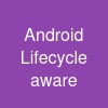 Android Lifecycle aware