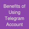 Benefits of Using Telegram Account