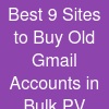 Best 9 Sites to Buy Old Gmail Accounts in Bulk (PV