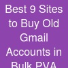 Best 9 Sites to Buy Old Gmail Accounts in Bulk (PVA