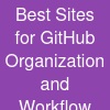 Best Sites for GitHub Organization and Workflow