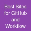 Best Sites for GitHub  and Workflow