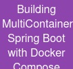 Building Multi-Container Spring Boot with Docker Compose