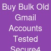 Buy Bulk Old Gmail Accounts: Tested & Secure4
