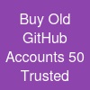 Buy Old GitHub Accounts: 50 Trusted