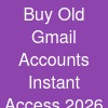 Buy Old Gmail Accounts & Instant Access (2026 Updated)