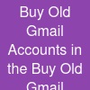 Buy Old Gmail Accounts in the  Buy Old Gmail Accounts in the