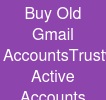 Buy Old Gmail Accounts:TrustworthyReal Active Accounts