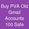 Buy PVA Old Gmail Accounts: 100% Safe &