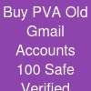Buy PVA Old Gmail Accounts: 100% Safe & Verified