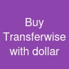 Buy Transferwise with dollar