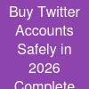Buy Twitter Accounts Safely in 2026 – Complete Beginner's Guide