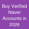 Buy Verified Naver Accounts in 2026