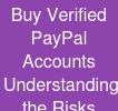 Buy Verified PayPal Accounts: Understanding the Risks ...