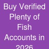 Buy Verified Plenty of Fish Accounts in 2026