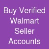 Buy Verified Walmart Seller Accounts