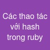 Các thao tác với hash trong ruby