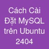 Cách Cài Đặt MySQL trên Ubuntu 24.04