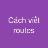 Cách viết routes