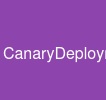 CanaryDeployment