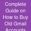 Complete Guide on How to Buy Old Gmail Accounts