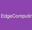 EdgeComputing