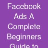 Facebook Ads: A Complete Beginner's Guide to Meta for Business