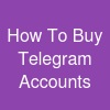 How To Buy Telegram Accounts?