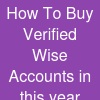 How To Buy Verified Wise Accounts in this year 2027