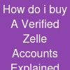 How do i buy A Verified Zelle Accounts Explained_ Features