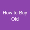 How to Buy Old