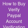How to Buy Verify Paypal Account? Verification Process Guide