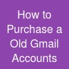 How to Purchase a Old Gmail Accounts