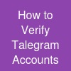 How to Verify Talegram Accounts
