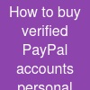 How to buy verified PayPal accounts (personal & business)