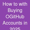 How to with Buying OGitHub Accounts in 2025 ...