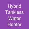 Hybrid Tankless Water Heater
