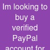 I'm looking to buy a verified PayPal account for my Shopify ...
