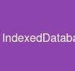 IndexedDatabase